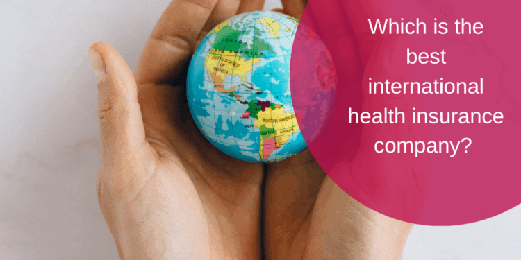 Top international health insurance companies: A Comprehensive Guide